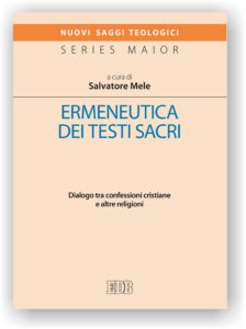 Salvatore Mele (ed.), Ermeneutica dei testi sacri. Dialogo tra confessioni cristiane e altre religioni