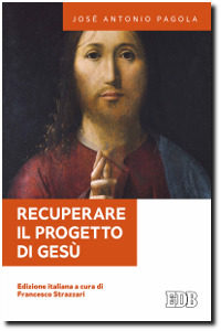 Pagola, Recuperare il progetto di Gesù