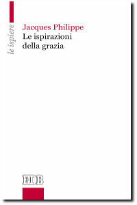 Jacques Philippe, Le ispirazioni della grazia