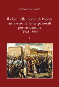 Stefano Dal Santo, Il clero nella Diocesi di Padova attraverso le visite pastorali post-tridentine
