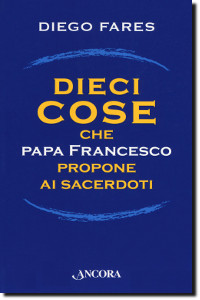 Dieci cose che papa Francesco raccomanda
