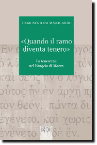 “Quando il ramo si fa tenero”. La tenerezza nel Vangelo di Marco